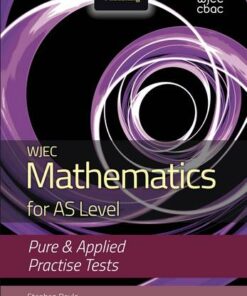 WJEC Mathematics for AS Level: Pure & Applied Practice Tests - Stephen Doyle - 9781911208532
