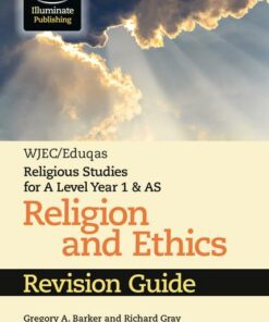 WJEC/Eduqas Religious Studies for A Level Year 1 & AS - Religion and Ethics Revision Guide - Gregory A. Barker - 9781911208686