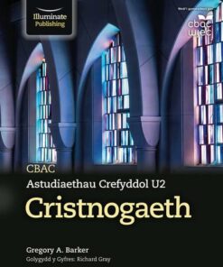 CBAC Astudiaethau Crefyddol U2 - Cristnogaeth (WJEC/Eduqas Religious Studies for A Level Year 2 & A2: Christianity Welsh-language edition) - Gregory A. Barker - 9781911208785