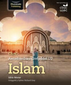 CBAC Astudiaethau Crefyddol U2 - Islam (WJEC/Eduqas Religious Studies for A Level Year 2 & A2: Islam Welsh-language edition) - Idris Morar - 9781911208792