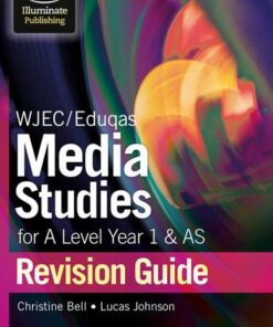 WJEC/Eduqas Media Studies for A Level AS and Year 1 Revision Guide - Christine Bell - 9781911208877
