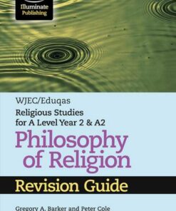 WJEC/Eduqas Religious Studies for A Level Year 2 & A2 - Philosophy of Religion Revision Guide - Gregory A. Barker - 9781911208976