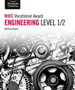 WJEC Vocational Award Engineering Level 1/2 - Matthew Wrigley - 9781912820153