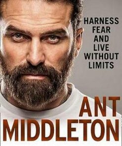 The Fear Bubble: Harness Fear and Live Without Limits - Ant Middleton - 9780008194666