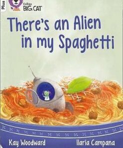 There's an Alien in my Spaghetti: Band 10+/White Plus (Collins Big Cat) - Kay Woodward - 9780008230388