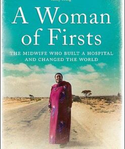 A Woman of Firsts: The midwife who built a hospital and changed the world - Edna Adan Ismail - 9780008305345