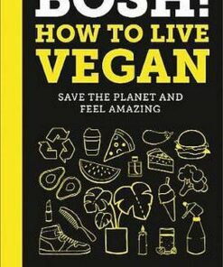 BOSH! How to Live Vegan - Henry Firth - 9780008349967