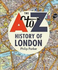 The A-Z History of London - Geographers' A-Z Map Co Ltd - 9780008351762