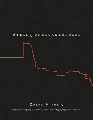 The Atlas of Unusual Borders: Discover intriguing boundaries