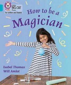 Collins Big Cat Phonics for Letters and Sounds - How to be a Magician!: Band 7/Turquoise - Isabel Thomas - 9780008352103