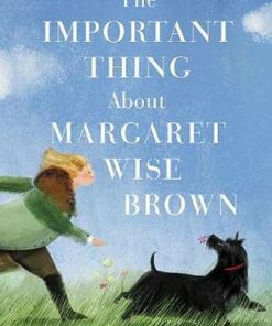 The Important Thing About Margaret Wise Brown - Mac Barnett - 9780062393449