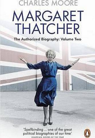 Margaret Thatcher: The Authorized Biography, Volume Two: Everything She Wants 3 Margaret Thatcher: The Authorized Biography