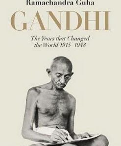 Gandhi 1914-1948: The Years That Changed the World - Ramachandra Guha - 9780141044231