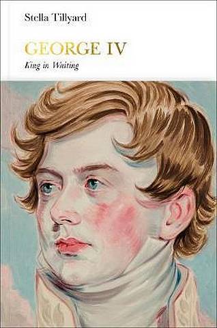 George IV (Penguin Monarchs): King in Waiting - Stella Tillyard - 9780141978857