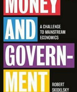 Money and Government: A Challenge to Mainstream Economics - Robert Skidelsky - 9780141988610