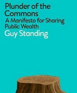 Plunder of the Commons: A Manifesto for Sharing Public Wealth - Guy Standing - 9780141990620