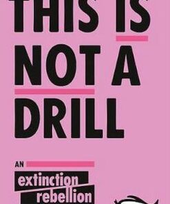 This Is Not A Drill: An Extinction Rebellion Handbook - Extinction Rebellion - 9780141991443