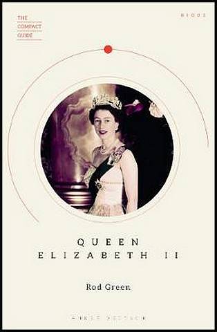 The Compact Guide: Queen Elizabeth II - Rod Green - 9780233005959