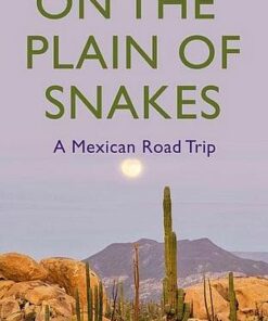 On the Plain of Snakes: A Mexican Road Trip - Paul Theroux - 9780241266670