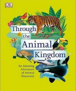 Through the Animal Kingdom: Discover Amazing Animals and Their Remarkable Homes - Derek Harvey - 9780241355442