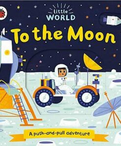 Little World: To the Moon: A push-and-pull adventure - Allison Black - 9780241372975