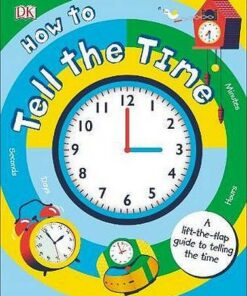 How to Tell the Time: A Lift-the-flap Guide to Telling the Time - Sean McArdle - 9780241379257