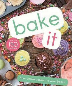 Bake It: More Than 150 Recipes for Kids from Simple Cookies to Creative Cakes! - DK - 9780241382646
