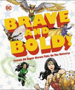 DC Brave and Bold!: Female DC Super Heroes Take on the Universe - Sam Maggs - 9780241389164