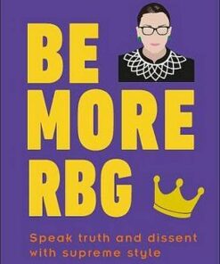Be More RBG: Speak Truth and Dissent with Supreme Style - Marilyn Easton - 9780241418697