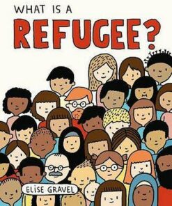What Is A Refugee? - Elise Gravel - 9780241423202