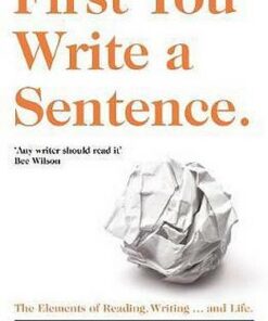 First You Write a Sentence.: The Elements of Reading