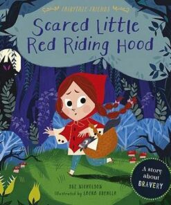 Scared Little Red Riding Hood: A Story About Bravery - Sue Nicholson - 9780711244726