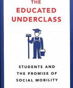 The Educated Underclass: Students and the Promise of Social Mobility - Gary Roth - 9780745339221