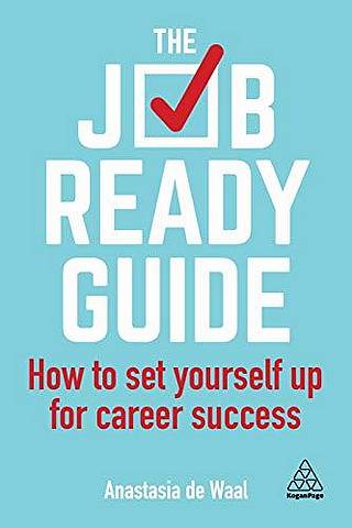The Job-Ready Guide: How to Set Yourself Up for Career Success - Anastasia de Waal - 9780749483258