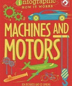 Infographic: How It Works: Machines and Motors - Jon Richards - 9780750299664