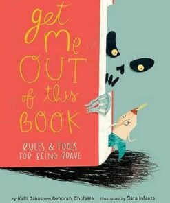 Get Me Out Of This Book: Rules and Tools for Being Brave - Deborah Cholette - 9780823438624