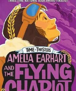 Amelia Earhart and the Flying Chariot - Steve Sheinkin - 9781250152572