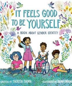 It Feels Good to be Yourself: A Book About Gender Identity - Theresa Thorn - 9781250302953