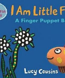 I Am Little Fish! A Finger Puppet Book - Lucy Cousins - 9781406377637