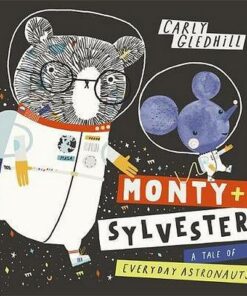 Monty and Sylvester A Tale of Everyday Astronauts - Carly Gledhill - 9781408351772
