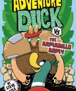 Adventure Duck vs the Armadillo Army: Book 2 - Steve Cole - 9781408356852