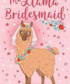 The Llama Bridesmaid - Bella Swift - 9781408359570