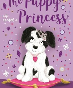 The Puppy Who Needed a Princess - Bella Swift - 9781408360354