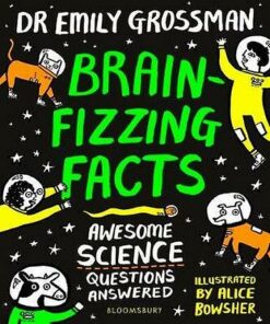 Brain-fizzing Facts: Awesome Science Questions Answered - Emily Grossman - 9781408899175