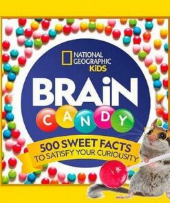 Brain Candy: 500 Sweet Facts to Satisfy Your Curiosity - National Geographic Kids - 9781426334375