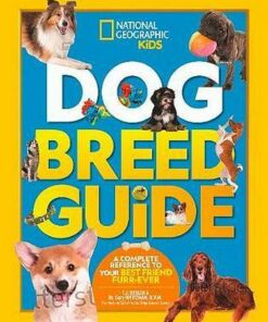 Dog Breed Guide: A complete reference to your best friend furr-ever - National Geographic Kids - 9781426334450