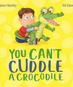 You Can't Cuddle a Crocodile - Diana Hendry - 9781444924558