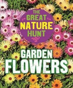 The Great Nature Hunt: Garden Flowers - Cath Senker - 9781445145396