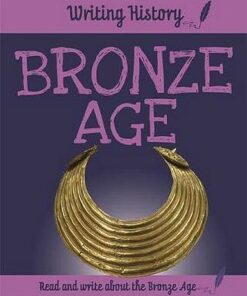 Writing History: Bronze Age - Anita Ganeri - 9781445153131