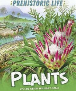 Prehistoric Life: Plants - Clare Hibbert - 9781445159126